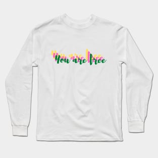 You are free Long Sleeve T-Shirt